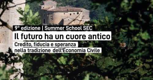 Summer School di Economia Civile. “Il futuro ha un cuore antico”